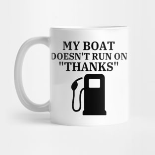 My Boat Doesn't Run on thanks Vintage Boating Mug